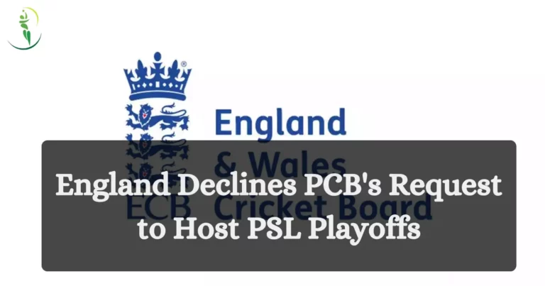 England Declines PCB's Request to Host PSL Playoffs