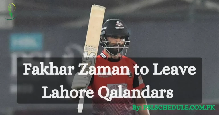 Fakhar Zaman to Leave Lahore Qalandars in PSL 2025