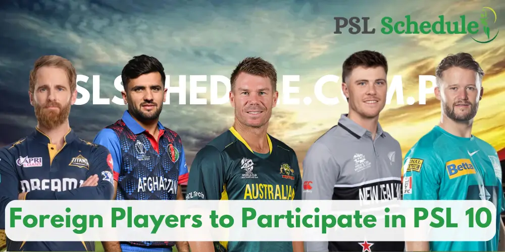 Top Foreign Players to Participate in PSL 10