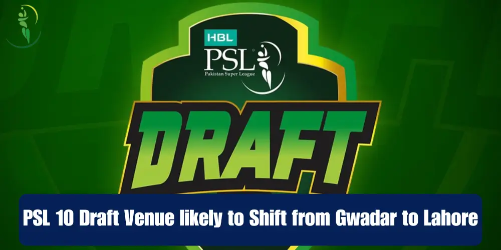 PSL 10 Draft Venue likely to Shift from Gwadar to Lahore