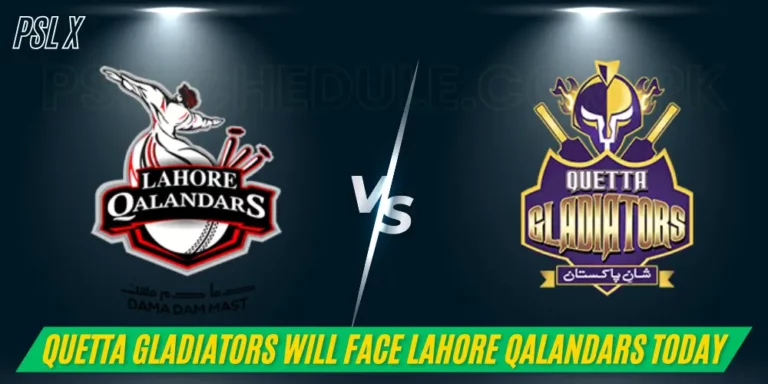 Quetta Gladiators will Face Lahore Qalandars Today