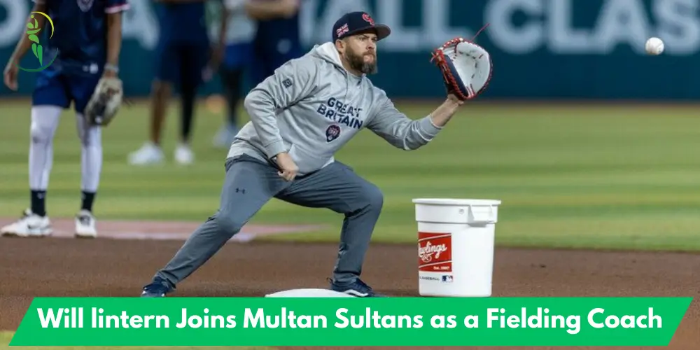 Will lintern Joins Multan Sultans as a Fielding Coach