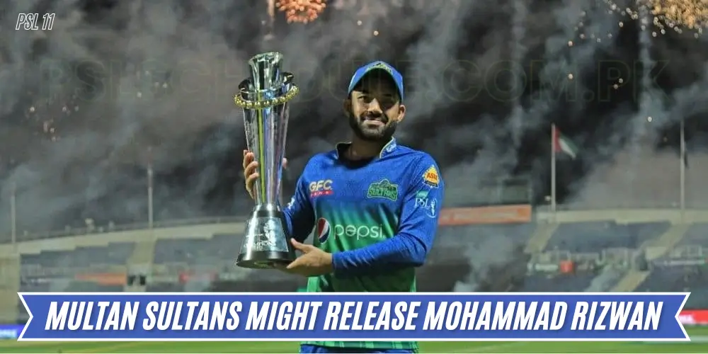 Multan Sultans might Release Mohammad Rizwan