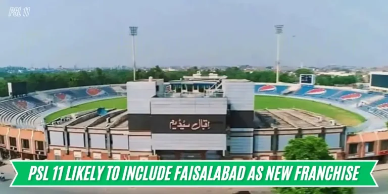 PSL 11 Likely to Include Faisalabad as New Franchise