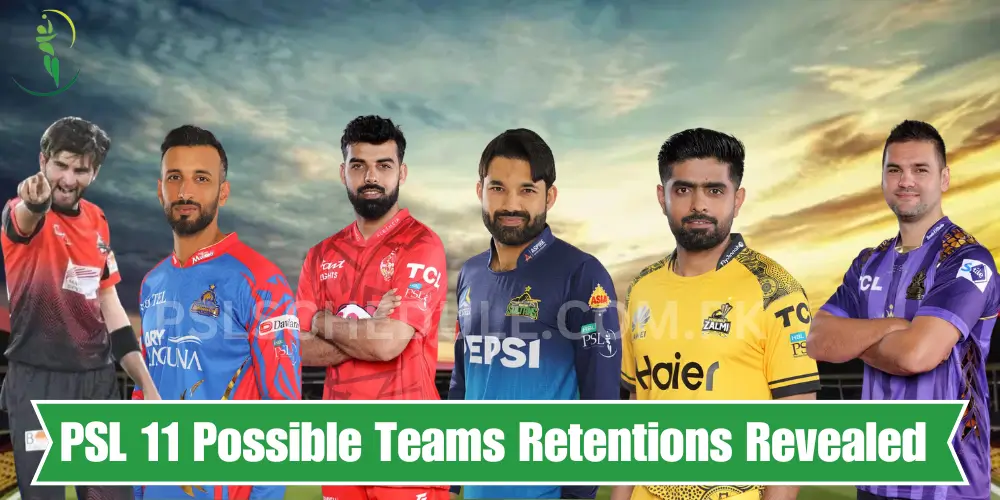 PSL 11 Possible Teams Retentions Revealed