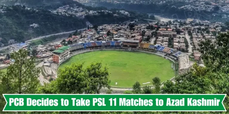 PCB Decides to Take PSL 11 Matches to Azad Kashmir