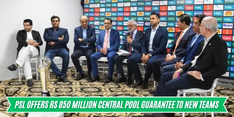 PSL Offers Rs 850 Million Central Pool Guarantee to New Teams